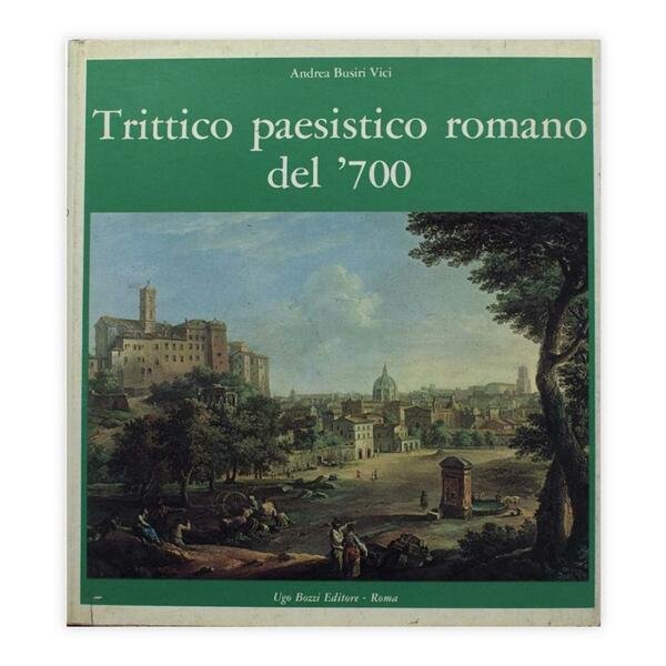 Andrea Busiri Vici - Trittico paesistico romano del '700