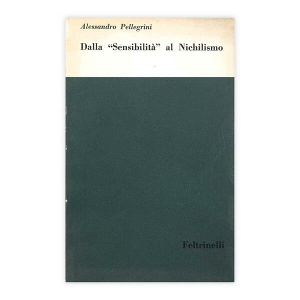 Alessando Pellegrini - Dalla "Sensibilità" al Nichilismo