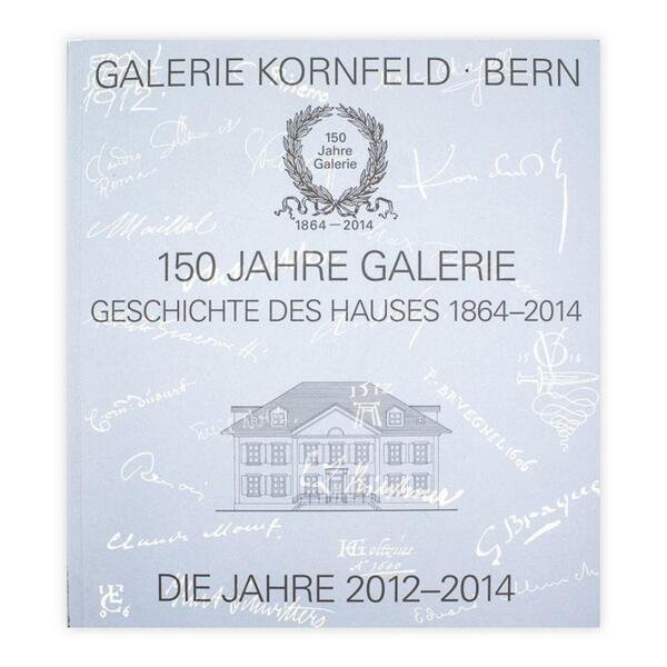 150 Jahre Galerie Geschichte des Hauses 1864-2014