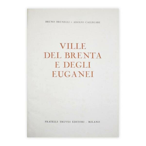 Bruno Brunelli - Adolfo Callegari - Ville del Brenta e …