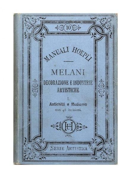 Manuali Hoepli - Melani - Decorazioni e industrie Artistiche - …