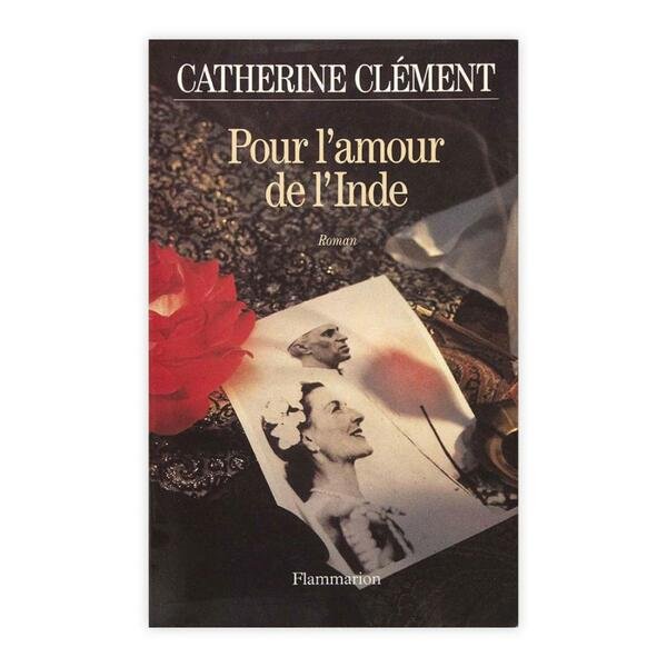 Catherine Clément - Pour l'amour de l'Inde