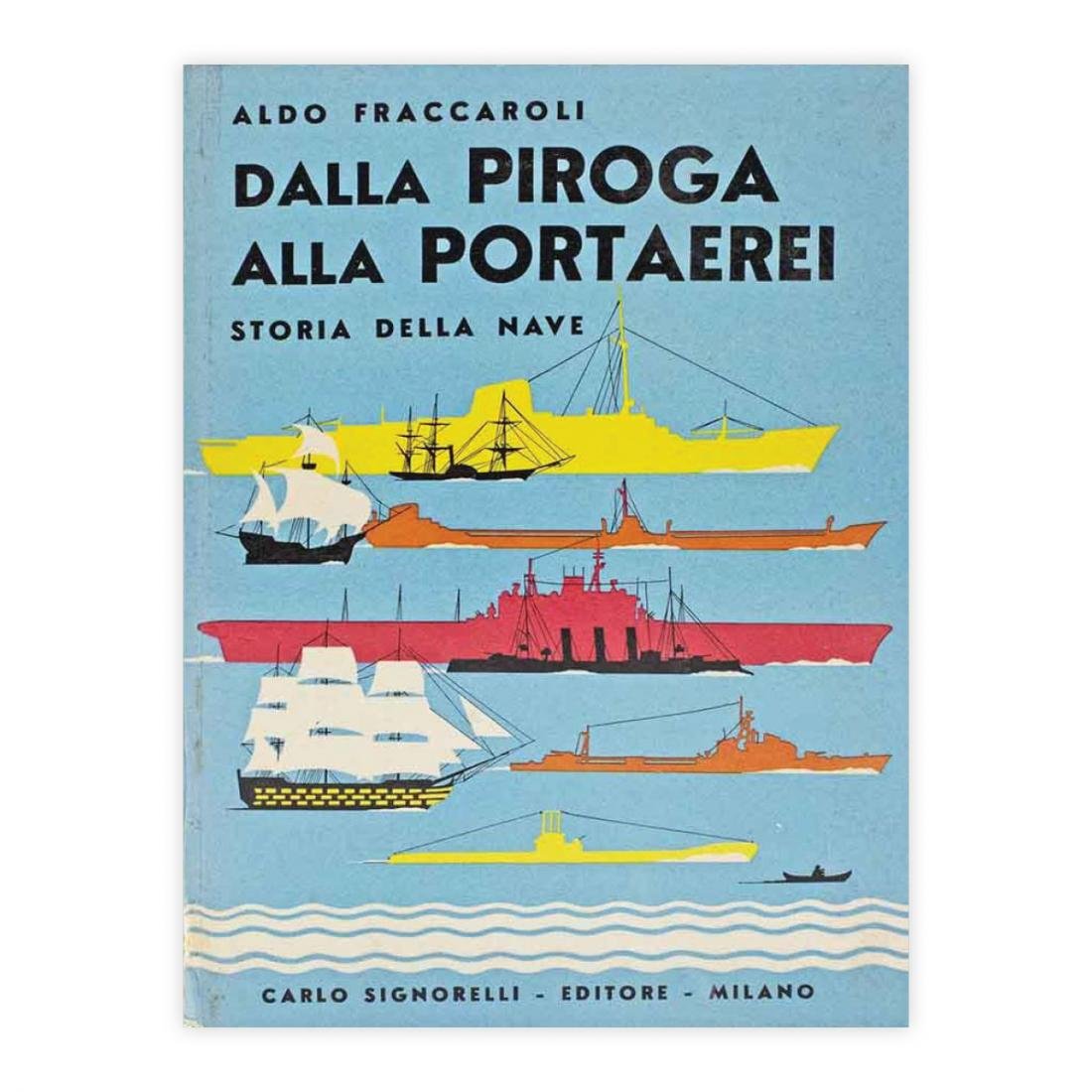 Aldo Fraccaroli - dalla piroga alla portaerei - storia della …