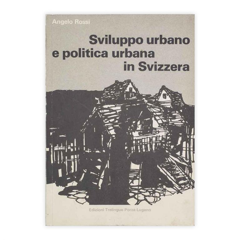 Angelo Rossi - Sviluppo urbano e politica urbana in Svizzera