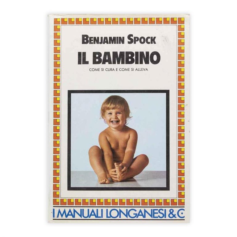 Benjamin Spock - Il Bambino come si cura e come …