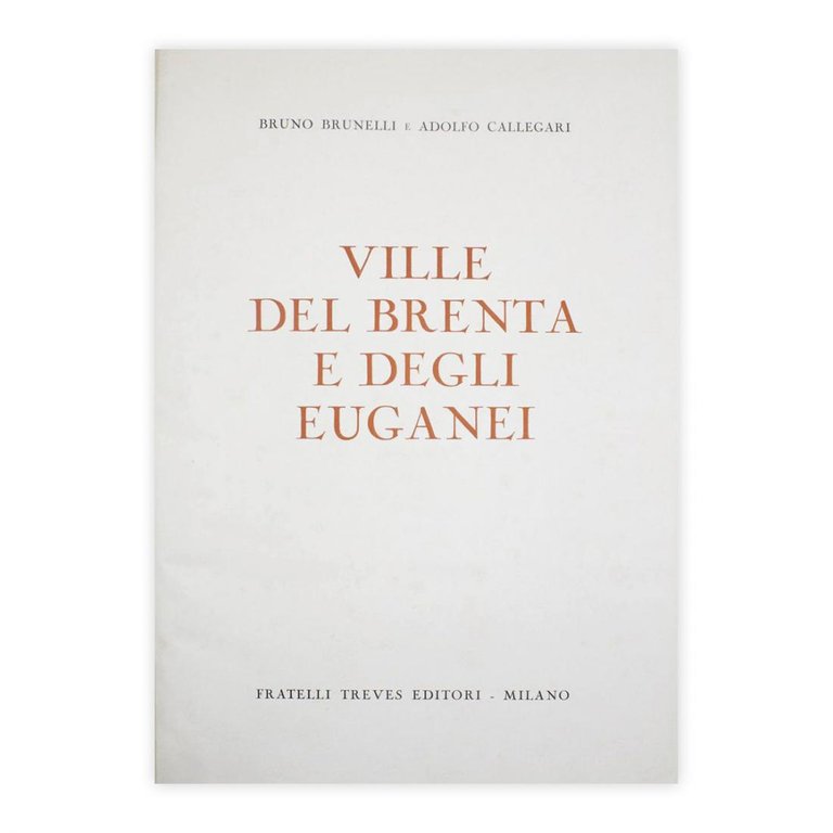 Bruno Brunelli - Adolfo Callegari - Ville del Brenta e …