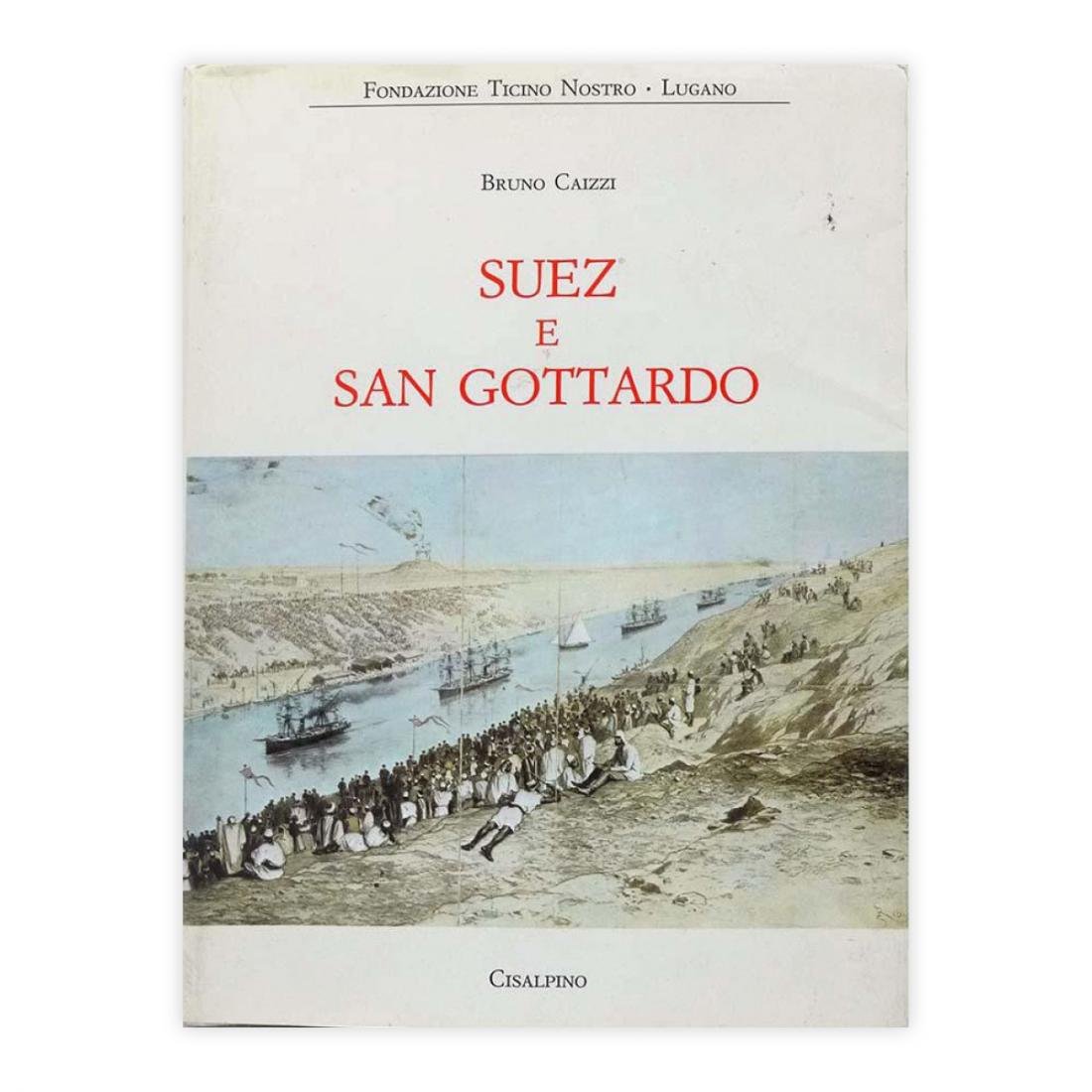 Bruno Caizzi - Suez e San Gottardo