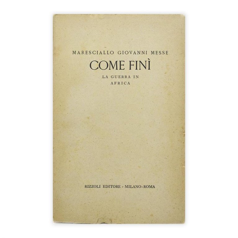 Come finì la guerra in Africa - Maresciallo Giovanni Messe | Immagine Gallery 3