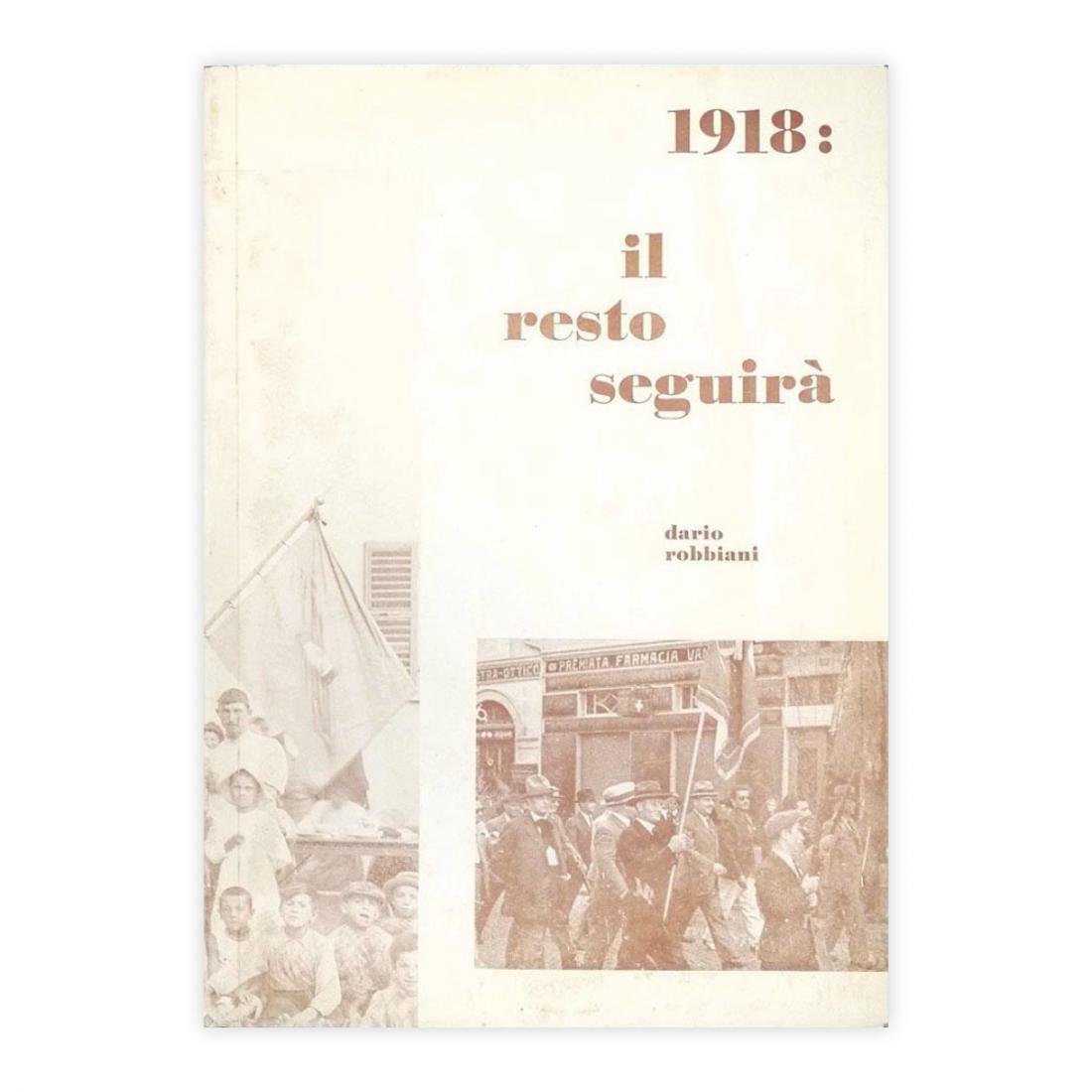 Dario Robbiani - 1918: Il resto seguirà