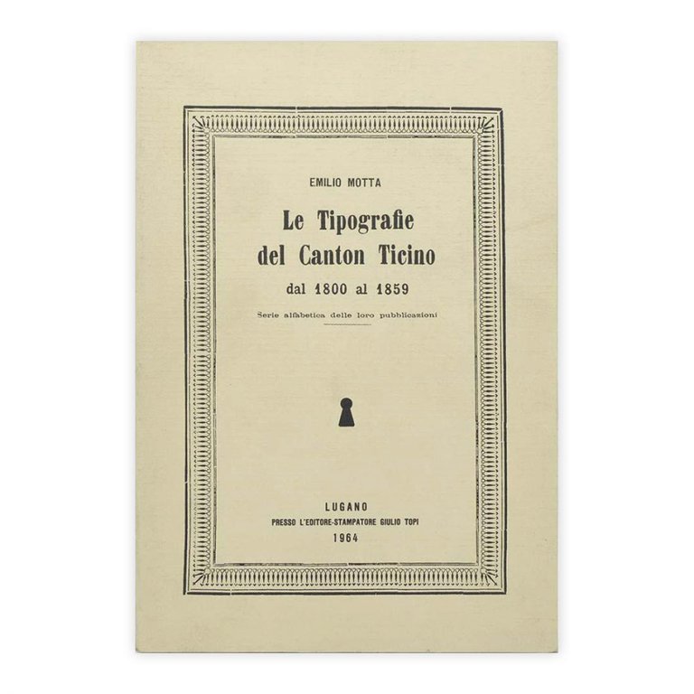 Emilio Motta - Le Tipografie del Canton Ticino dal 1800 …