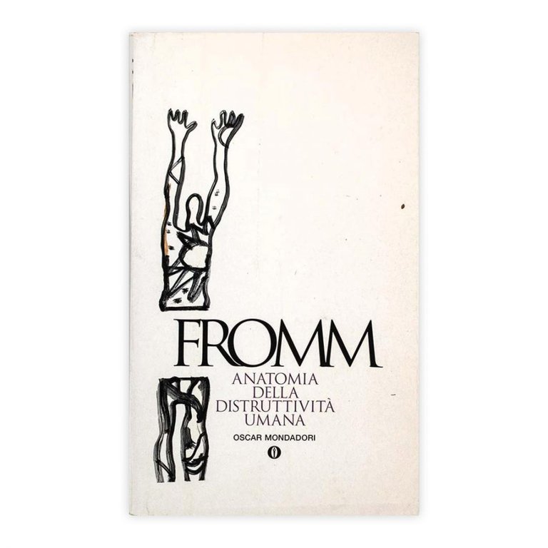 Erich Fromm - Anatomia della distruttività umana