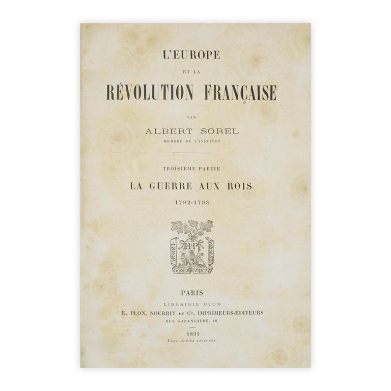 Europe et la Rèvolution Francaise par Albert Sorel 1891