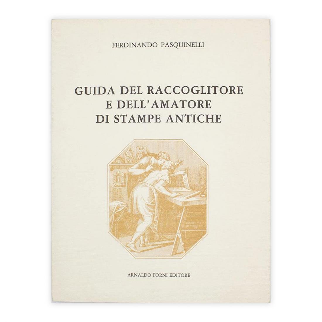 Ferdinando Pasquinelli - Guida del raccoglitore e dell'amatore di stampe …