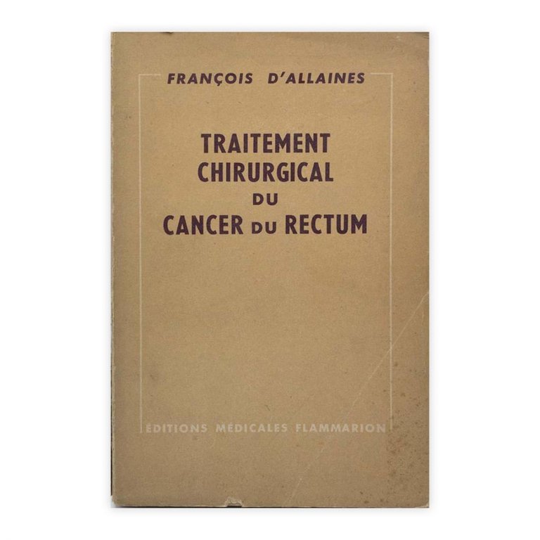 François D'Allaines - Traitement Chirurgical du cancer du rectum