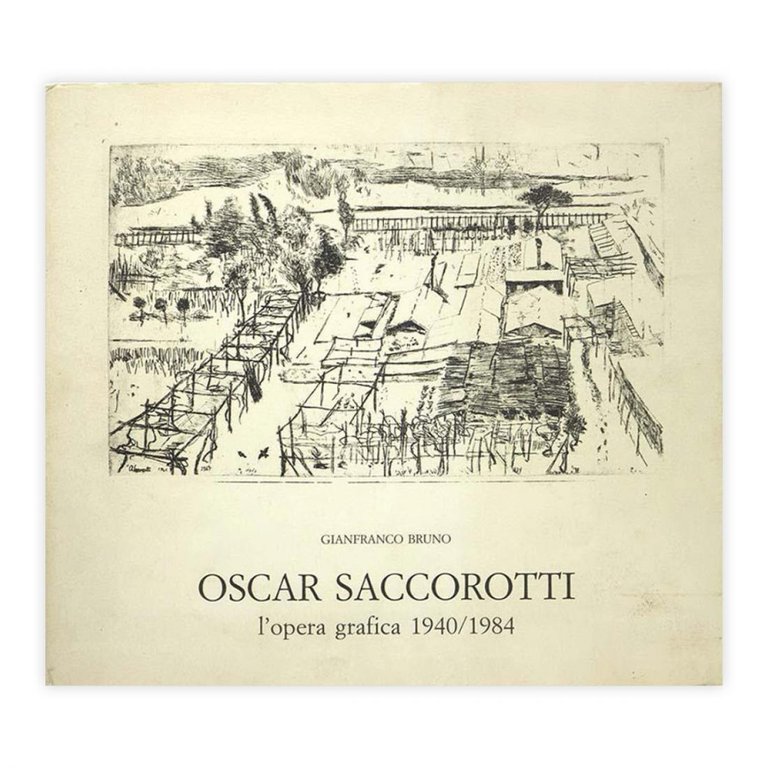 Gianfranco Bruno - Oscar Saccorotti l'opera grafica 1940/1948