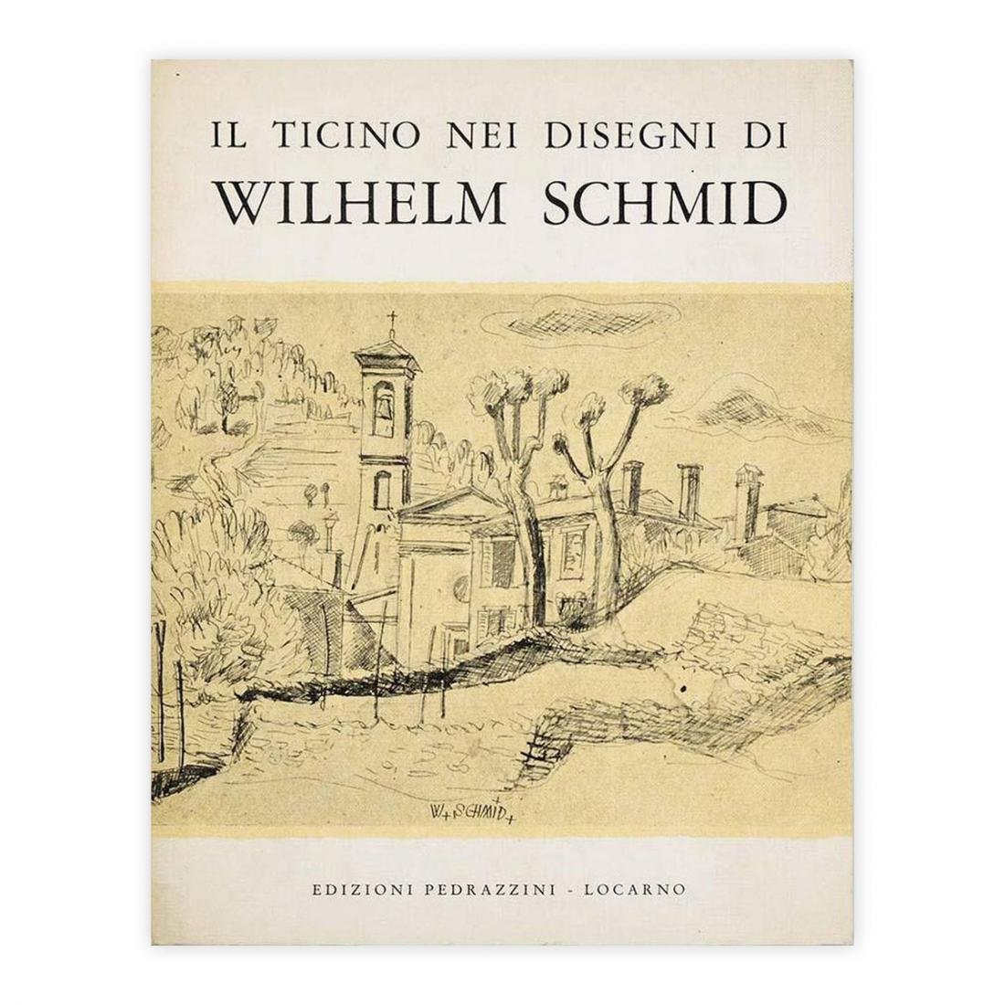 Giuseppe Curonici - Il Ticino nei disegni di Wilhelm Schmid