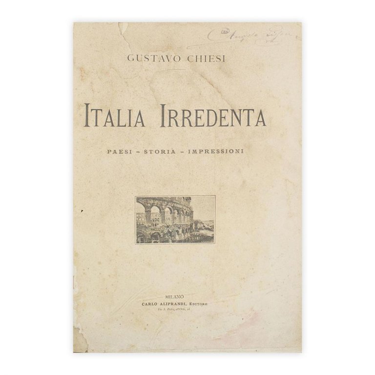 Gustavo Chiesa - Italia Irredenta - Paesi Storia Impressioni