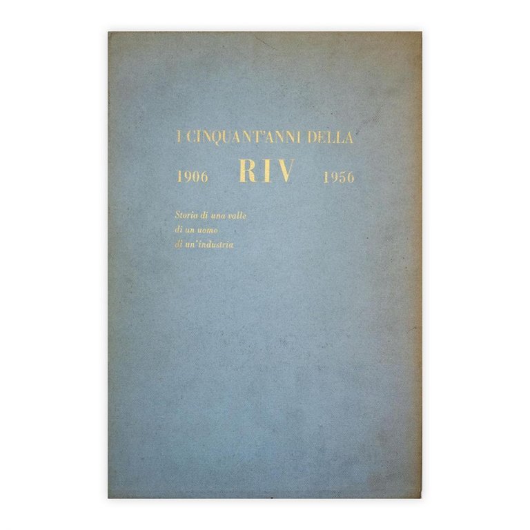 I cinquant'anni della RIV 1906-1956