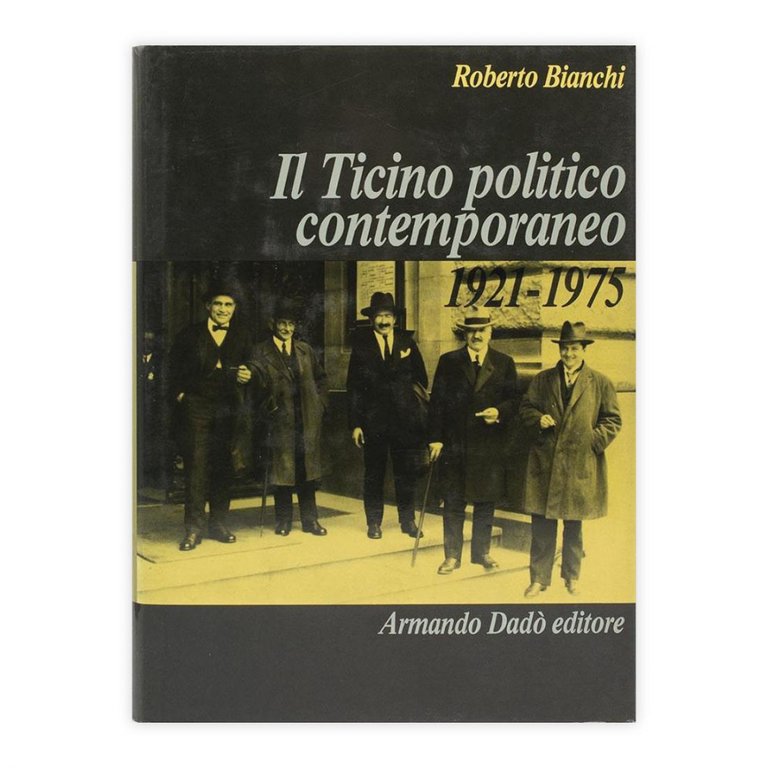 Il Ticino politico contemporaneo 1921-1975 - Roberto Bianchi | Immagine Gallery 3