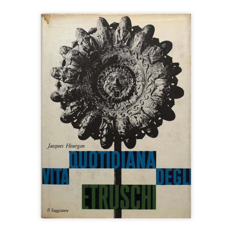 Jacques Heurgon - Vita quotidiana degli etruschi