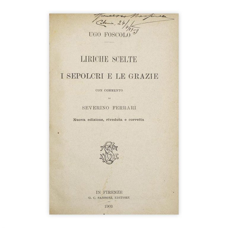Liriche scelte, i Sepolcri e le Grazie - Ugo Foscolo