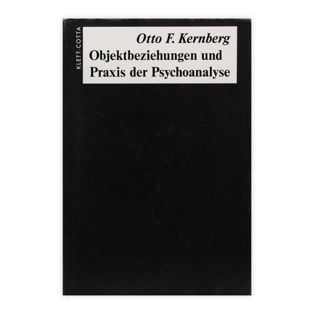 Otto F. Kernberg - Objektbeziehungen und Praxis der Psychoanalyse