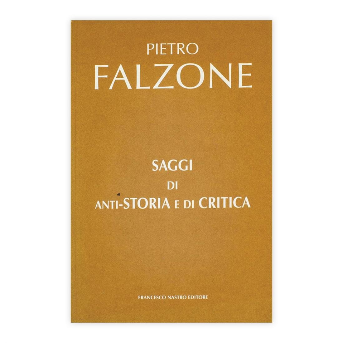 Pietro Falzone - Saggi di anti storia e di critica