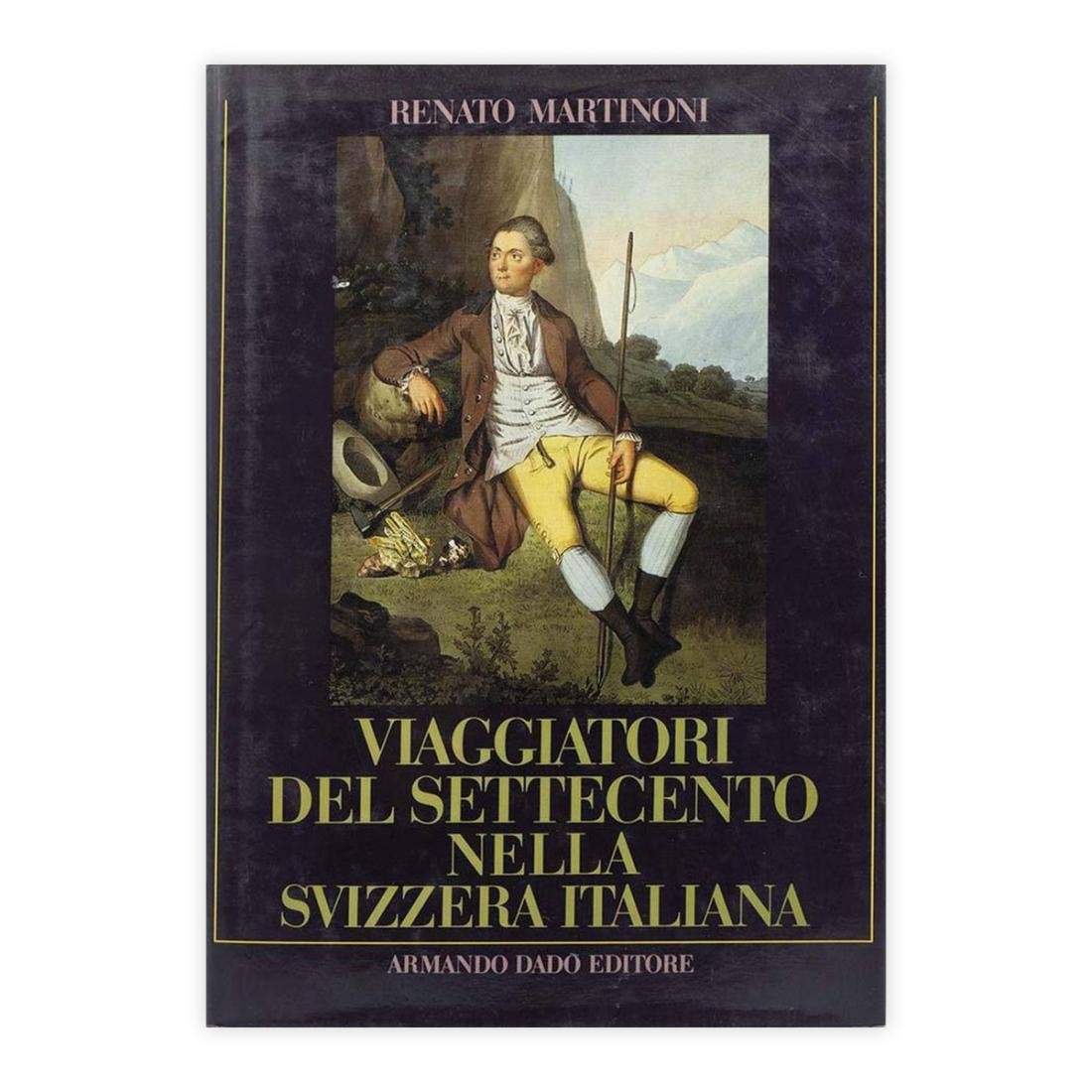 Renato Martinoni - Viaggiatori del settecento nella Svizzera italiana