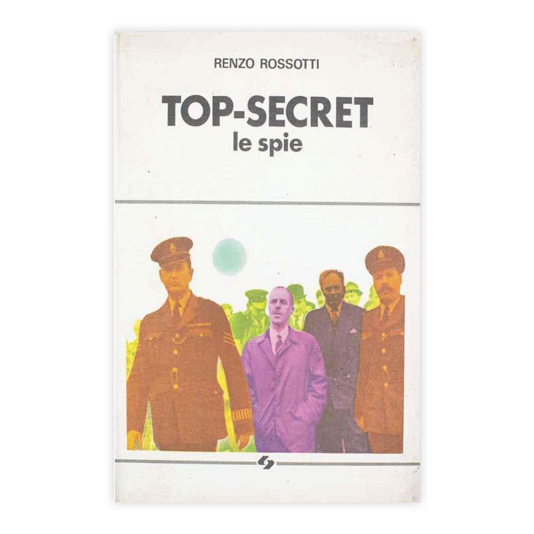 Renzo Rossotti - Top Secret - le spie