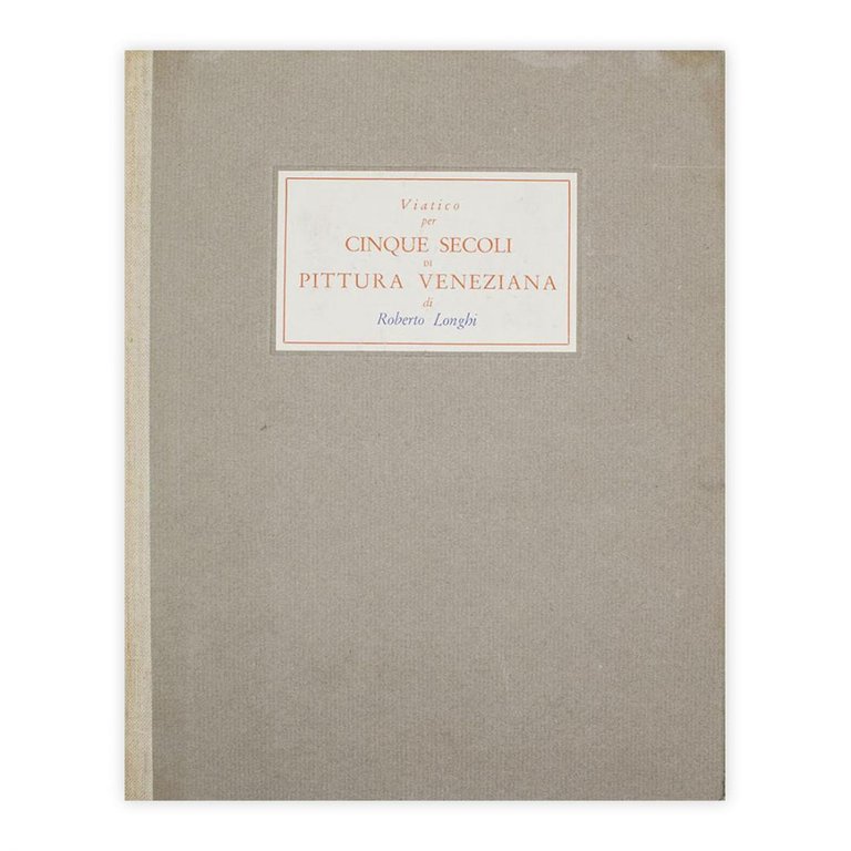 Roberto Longhi - Viatico per cinque secoli di pittura Veneziana