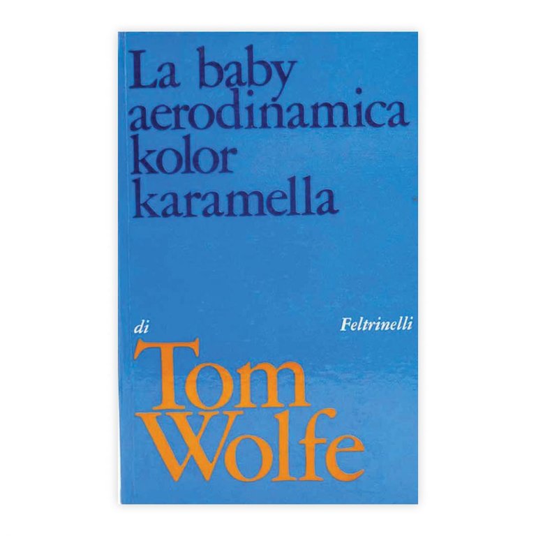 Tom Wolfe - La baby aerodinamica Kolor Karamella