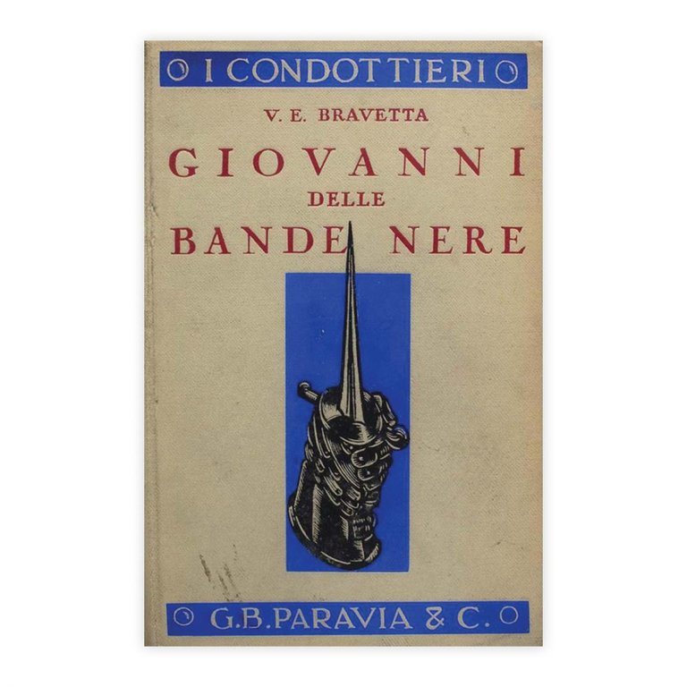 V. E. Bravetta - Giovanni delle Bande Nere