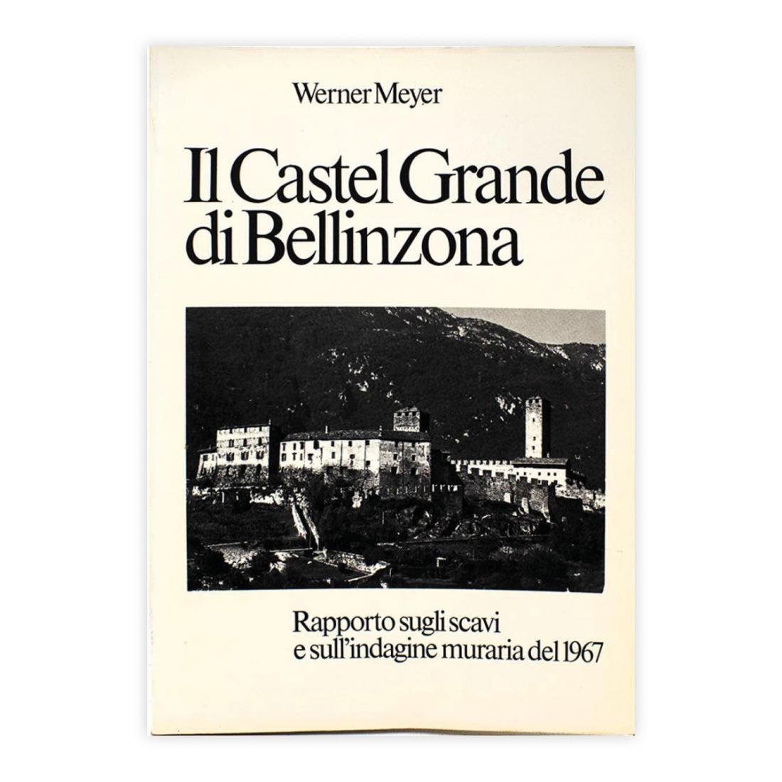 Werner Meyer - il Castel Grande di Bellinzona