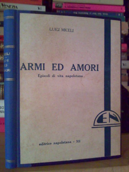Luigi Miceli - ARMI ED AMORI - 1934 - 1° …