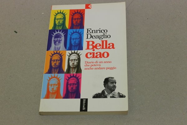 Bella ciao. Diario di un anno che poteva andare peggio