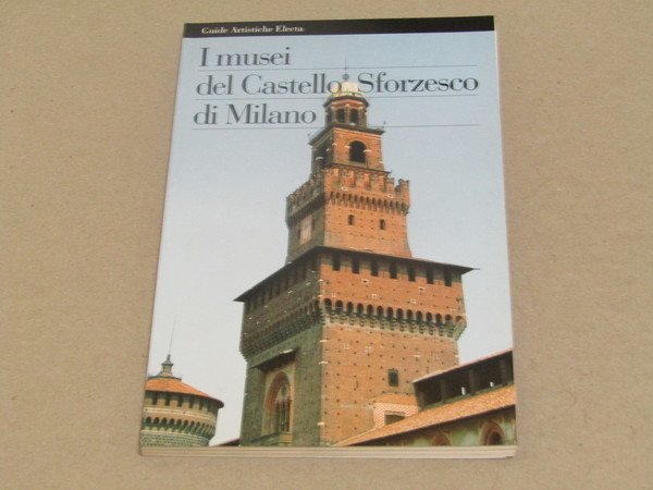 Stefano Zuffi. I musei del Castello Sforzesco di Milano. Electa. …