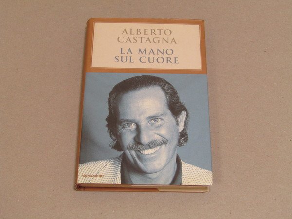 Alberto Castagna. La mano sul cuore
