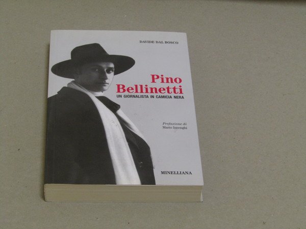 Davide Dal Bosco. Pino Bellinetti - Un giornalista in camicia …