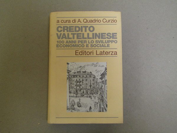 CREDITO VALTELLINESE 100 ANNI PER LO SVILUPPO ECONOMICO E SOCIALE …