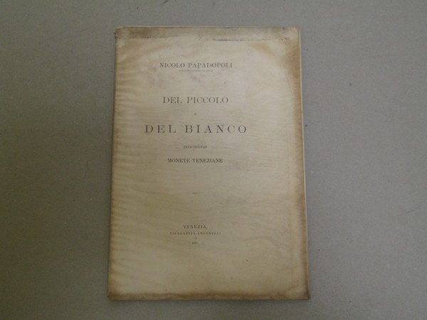 DEL PICCOLO E DEL BIANCO Antichissime monete Veneziane. - Lettura …