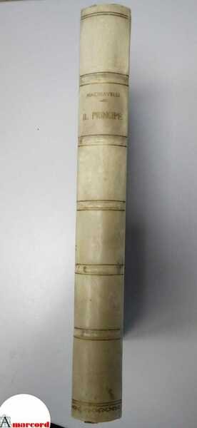 Mario Casella. Machiavelli. The prince - Letter to Francesco Vettori …