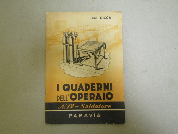Luigi Ricca. I quaderni dell'operaio N.12 - Saldatore