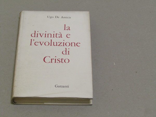 Ugo De Amicis. La divinità e l'evoluzione di Cristo