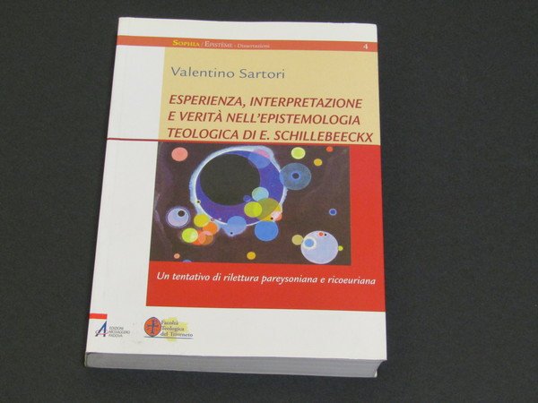 Valentino Sartori. Esperienza, interpretazione e verità nell'epistemologia teologica di E. …