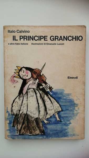 Italo Calvino. IL PRINCIPE GRANCHIO, Illustrazioni E.Luzzati. Einaudi, 1974