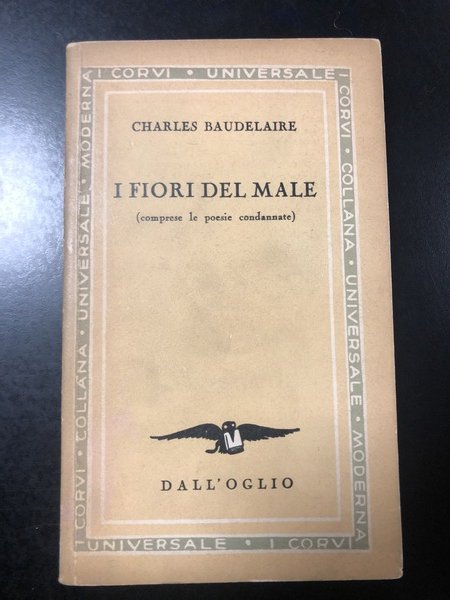 Baudelaire Charles. I fiori del male. Dall'Oglio. 1952 - I - Libro