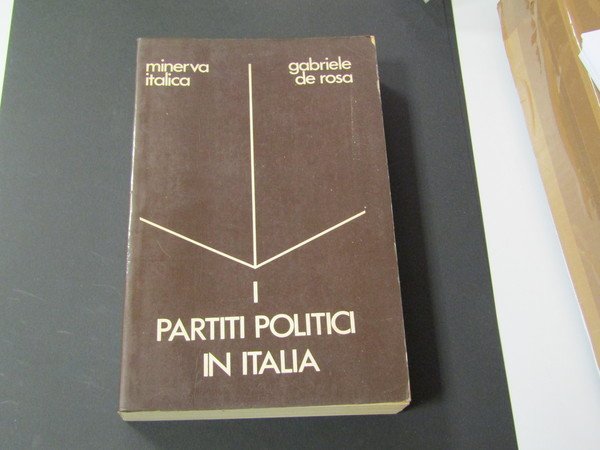 De Rosa Gabriele. I partiti politici in Italia. Minerva Italica. …