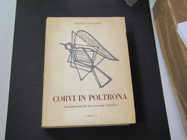 Cavallaro Vincenzo. Corvi in poltrona. Edizioni dell'A.R.N.I.A. 1958 - I