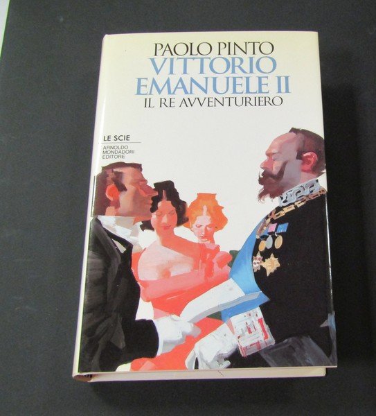 Pinto Paolo. Vittorio Emanuele II. Mondadori. 1995 - I