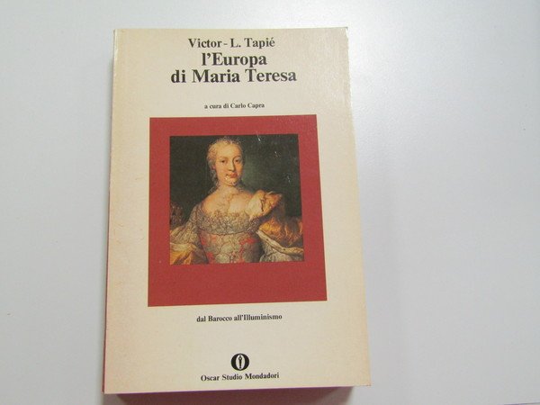 Tapié Victor-L. L'Europa di Maria Teresa. Mondadori. 1982 - I